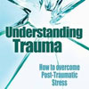 Cover of the book 'Understanding Trauma: How to overcome post-traumatic stress' by Roger Baker